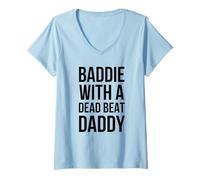 Women's Baddie with A Dead Beat Daddy Statement Funny Saying V-Neck T-Shirt