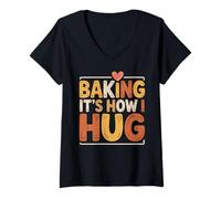 Womens Baking It’s How I Hug Cute Baking Lover Quote Design V-Neck T-Shirt