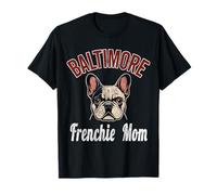 Womens Baltimore Frenchie Mom Shirt French Bulldog Dog Lover T-Shirt