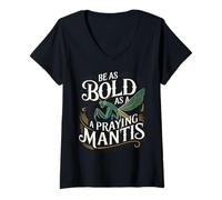 Women's Be As Bold As A Praying Mantis Insect Motivation V-Neck T-Shirt