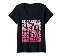 Women's Be Careful I'm Not Sure Which Me I Am Today V-Neck T-Shirt