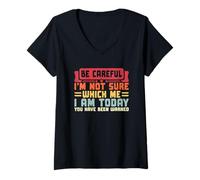 Womens Be Careful I'm Not Sure Which Me Today V-Neck T-Shirt