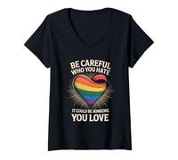 Women's Be Careful Who You Hate It Could Be Someone You Love V-Neck T-Shirt