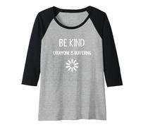 Womens Be Kind Everyone is Buffering - Funny Be Nice Kindness Raglan Baseball Tee