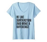 Womens Be Like Subtraction And Make A Difference Math Humor Quote V-Neck T-Shirt