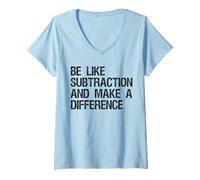Womens Be Like Subtraction And Make A Difference Math Learning Fun V-Neck T-Shirt