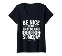 Womens Be Nice to Me I May Be Your Doctor Future Doctor Med Student V-Neck T-Shirt