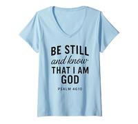 Womens Be Still and Know That I Am God Psalm 46:10 Bible Verse Pray V-Neck T-Shirt