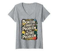Womens Be The Entire Problem Sarcastic Humor Tee V-Neck T-Shirt