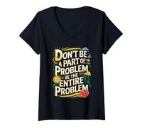 Womens Be The Entire Problem Sarcastic Humor Tee V-Neck T-Shirt