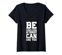 Women's Be Useless So Nobody Can Use You V-Neck T-Shirt