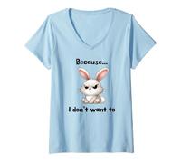 Womens Because I Don't Want to, Grumpy Cranky Bunny V-Neck T-Shirt