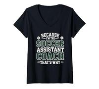 Women's Because I’m The Soccer Assistant Coach That’s Why Coaching V-Neck T-Shirt