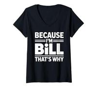 Womens Because I'm BILL That's Why T-Shirt Name BILL V-Neck T-Shirt