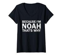 Womens BECAUSE I'M Noah THAT'S WHY Sarcastic Birthday Funny B-day V-Neck T-Shirt