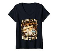 Women's Because I'm the Cartographer That's Why Mapmaker GIS V-Neck T-Shirt
