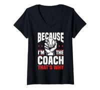 Womens Because I'm The Coach That's Why Funny Sports Say V-Neck T-Shirt