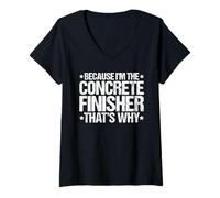 Women's Because I'm the Concrete Finisher That's Why V-Neck T-Shirt