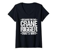 Women's Because I'm the Crane Rigger That's Why V-Neck T-Shirt