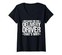 Women's Because I'm the Delivery Driver That's Why V-Neck T-Shirt