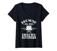 Womens Because I'm The Director That's Why Job Directing Directors V-Neck T-Shirt