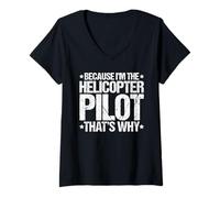 Women's Because I'm the Helicopter Pilot That's Why V-Neck T-Shirt