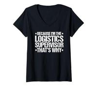 Women's Because I'm the Logistics Supervisor That's Why V-Neck T-Shirt