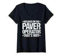 Women's Because I'm the Paver Operator That's Why V-Neck T-Shirt
