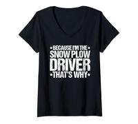 Women's Because I'm the Snow Plow Driver That's Why V-Neck T-Shirt