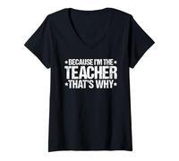 Women's Because I'm the Teacher That's Why V-Neck T-Shirt