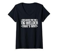 Women's Because I'm the TIG Welder That's Why V-Neck T-Shirt