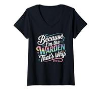Womens Because I'm The Warden That's Why T-Shirt Wardens V-Neck T-Shirt