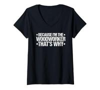 Women's Because I'm the Woodworker That's Why V-Neck T-Shirt