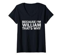 Womens BECAUSE I'M William THAT'S WHY Sarcastic Birthday Funny V-Neck T-Shirt
