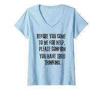 Women's Before You Come to me for Help Please Confirm You Have Tried V-Neck T-Shirt