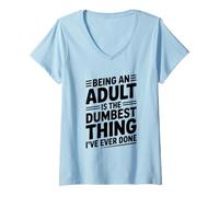 Womens Being an Adult is The Dumbest Thing I've Ever Done V-Neck T-Shirt