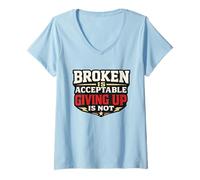 Women's Being Broken is Acceptable Giving Up is Not Graphic Mental V-Neck T-Shirt