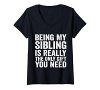 Womens Being My Sibling is Really The Only Gift You Need V-Neck T-Shirt