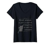 Women's Being Normal is Not A Virtue it Denotes A Lack of Courage V-Neck T-Shirt