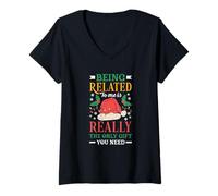 Women's Being Related to Me is Really The Only Thing You Need Funny V-Neck T-Shirt