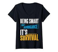 Womens Being Smart Isn’t Arrogance. It’s Survival. V-Neck T-Shirt