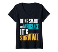 Womens Being Smart Isn’t Arrogance. It’s Survival. V-Neck T-Shirt
