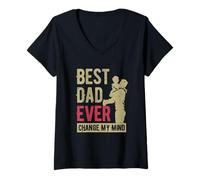Women's Best Dad Ever Change My-Mind Father Saying Dad Fathers Day V-Neck T-Shirt