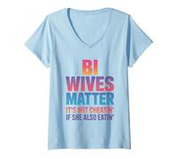 Womens Bi Wives Matter It's Not Cheating If She Is Also Eating V-Neck T-Shirt