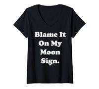 Womens Blame It On My Moon Sign Cosmic Humor Funny Saying V-Neck T-Shirt