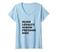 Women's Blind Loyalty is How Freedom Dies V-Neck T-Shirt