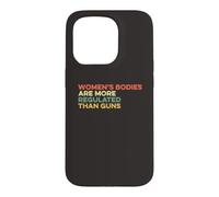 Women's Bodies Are More Regulated Than Guns Ban Gun Control Case for iPhone 15 Pro