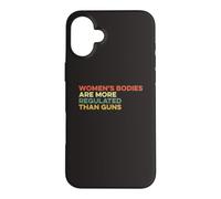 Women's Bodies Are More Regulated Than Guns Ban Gun Control Case for iPhone 16 Plus