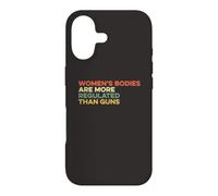 Women's Bodies Are More Regulated Than Guns Ban Gun Control Case for iPhone 17