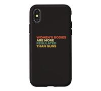 Women's Bodies Are More Regulated Than Guns Ban Gun Control Case for iPhone X/XS